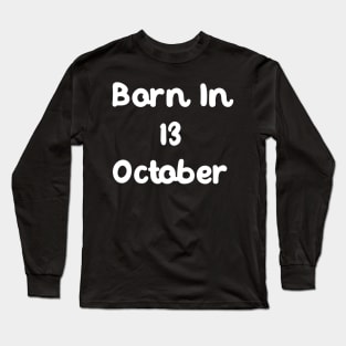 Born In 13 October Long Sleeve T-Shirt